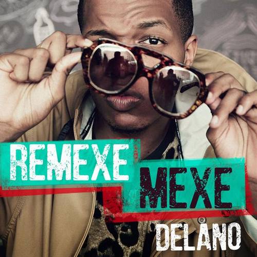 Delano - Remexe Mexe