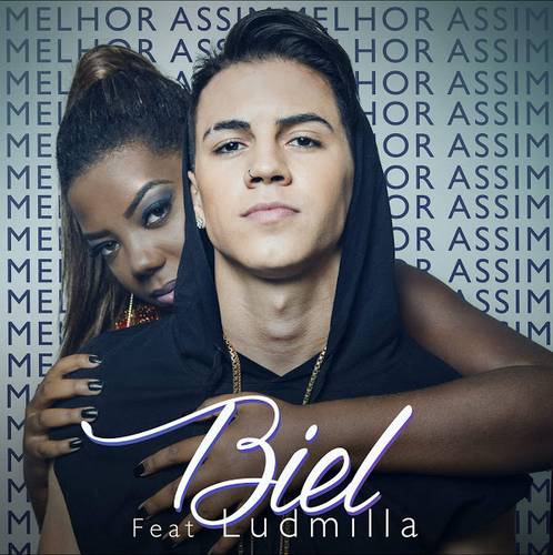 Biel feat. Ludmilla - Melhor Assim